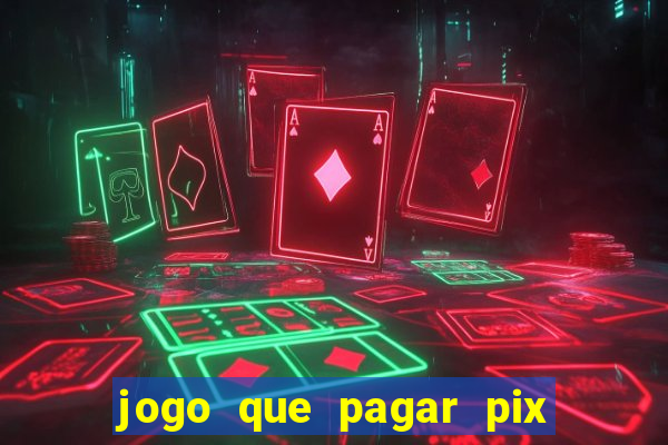 jogo que pagar pix na hora